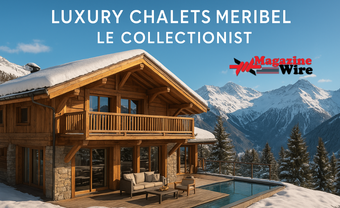 Luxury Chalets Méribel Le Collectionist